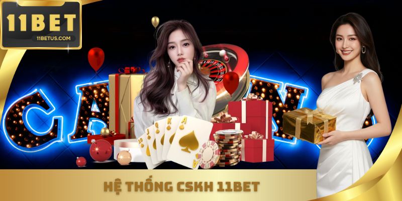 Hệ thống CSKH 11Bet